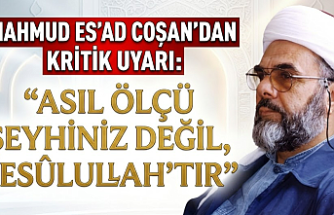 Mahmud Es'ad Coşan'dan Kritik Uyarı: "Asıl Ölçü Şeyhiniz Değil, Resûlullah'tır"