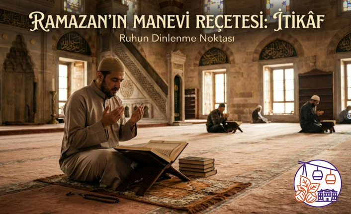 Ramazan’ın Manevi Reçetesi: İtikâf Nedir, Nasıl Yapılır?
