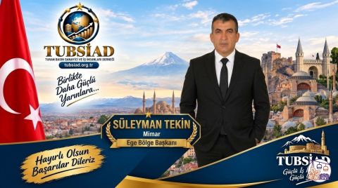 TUBSİAD Ege Bölge Başkanlığı Görevine Mimar Süleyman Tekin Getirildi