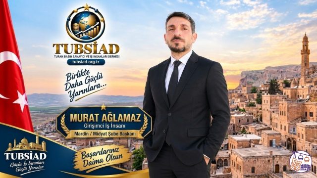 Murat Ağlamaz, TÜBSİAD Mardin/Midyat Şube Başkanlığına Atandı